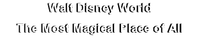 Walt Disney World
The Most Magical Place of All
(Available in DVD & Blu-Ray)
