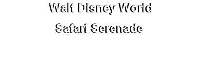  Walt Disney World
Safari Serenade
(Available in DVD & Blu-Ray)
