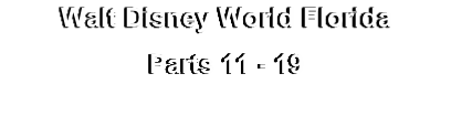 Walt Disney World Florida
Parts 11 - 19
on DVD
