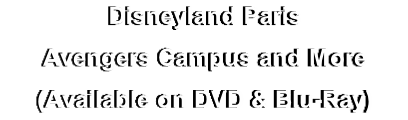 Disneyland Paris
Avengers Campus and More
(Available on DVD & Blu-Ray)

