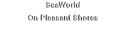 SeaWorld
On Pleasant Shores
(Available in DVD & Blu-Ray)
