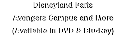 Disneyland Paris
Avengers Campus and More
(Available in DVD & Blu-Ray)
